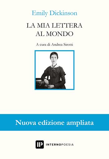 La mia lettera al mondo. Testo inglese a fronte. Ediz. ampliata - Emily Dickinson - Libro Interno Poesia Editore 2024, Interno. Classici | Libraccio.it