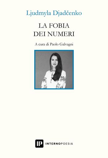 La fobia dei numeri. Testo ucraino a fronte. Ediz. multilingue - Ljudmyla Djadcenko - Libro Interno Poesia Editore 2023, Interno Books | Libraccio.it
