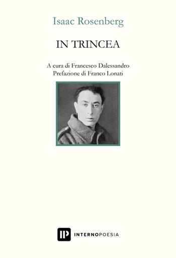 In trincea - Isaac Rosenberg - Libro Interno Poesia Editore 2023, Interno Novecento | Libraccio.it