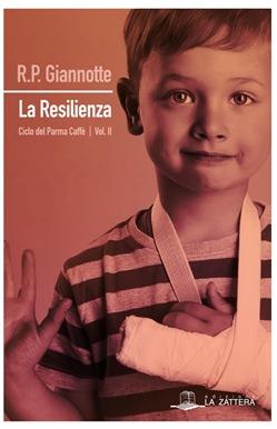 La resilienza - R. P. Giannotte - Libro Edizioni La Zattera 2019 | Libraccio.it