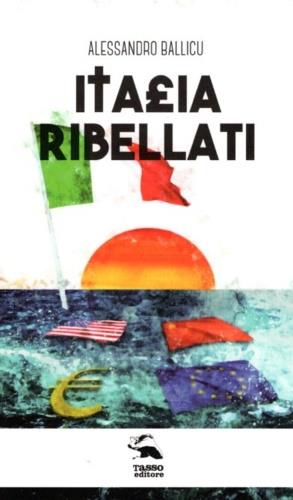 Italia ribellati - Alessandro Ballicu - Libro Edizioni La Zattera 2022 | Libraccio.it