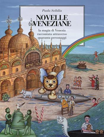Novelle veneziane. La magia di Venezia raccontata attraverso quaranta personaggi - Paola Scibilia - Libro VenicePhotoBooks 2019 | Libraccio.it