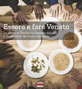 Essere e fare Veneto. La storia di Treviso raccontata dal cibo e dai prodotti del nostro territorio