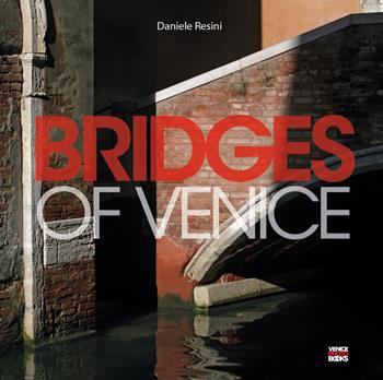 Bridges of Venice - Daniele Resini - Libro VenicePhotoBooks 2025 | Libraccio.it