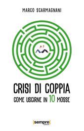 Crisi di coppia. Come uscirne in 10 mosse