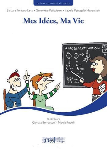 Mes idées, ma vie. Nuova ediz. - Barbara Fontana-Lana, Geneviève Petitpierre, Isabelle Petragallo Hauenstein - Libro Fondazione ARES 2017 | Libraccio.it