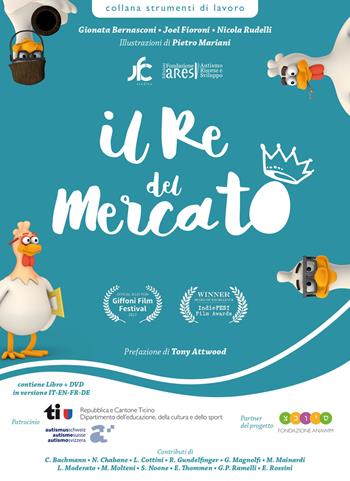 Il re del mercato-The king of the market-Le roi du marché-Der König des Marktes. Per parlare di autismo a scuola e in famiglia. Ediz. multilingue. Con DVD video - Gionata Bernasconi, Joel Fioroni, Nicola Rudelli - Libro Fondazione ARES 2018 | Libraccio.it