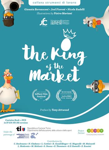 The king of the market-Il re del mercato-Le roi du marché-Der König des Marktes. To talk about autism at school and in the family. Con DVD video - Gionata Bernasconi, Joel Fioroni, Nicola Rudelli - Libro Fondazione ARES 2018 | Libraccio.it