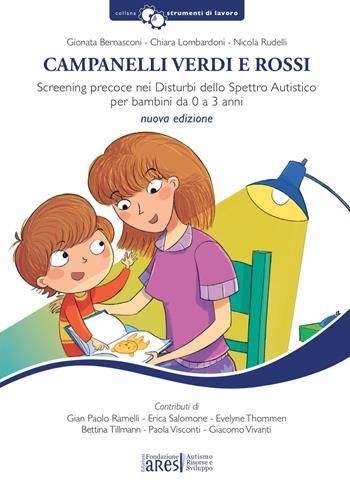 Campanelli verdi e rossi. Screening precoce nei disturbi dello spettro autistico per bambini da 0 a 3 anni. Con Materiale a stampa miscellaneo - Gionata Bernasconi, Chiara Lombardoni, Nicola Rudelli - Libro Fondazione ARES 2019, Strumenti di lavoro | Libraccio.it