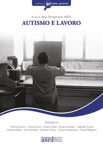 Autismo e lavoro  - Libro Fondazione ARES 2019 | Libraccio.it