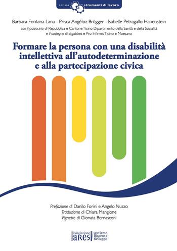 Formare la persona con una disabilità intellettiva all'autodeterminazione e alla partecipazione civica  - Libro Fondazione ARES 2022, Strumenti di lavoro | Libraccio.it