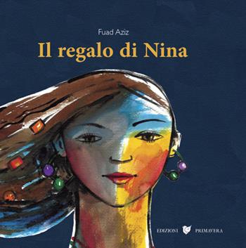 Il regalo di Nina - Fuad Aziz - Libro Primavera 2018 | Libraccio.it