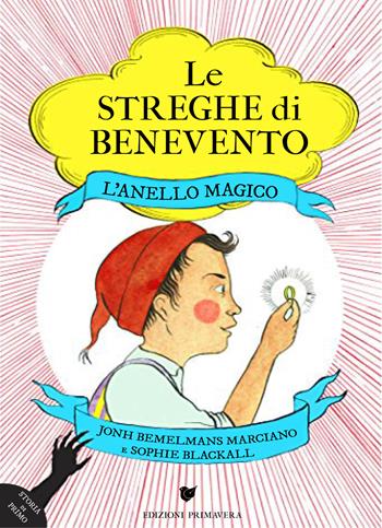 L'anello magico. Le streghe di Benevento - John Bemelmans Marciano, Sophie Blackall - Libro Primavera 2018 | Libraccio.it