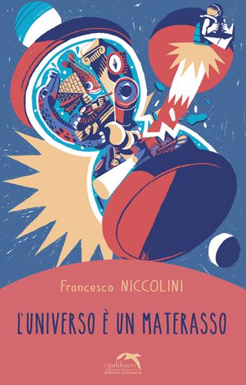 L'universo è un materasso - Francesco Niccolini - Libro Primavera 2021, I gabbiani | Libraccio.it