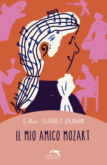 Il mio amico Mozart - Esther Suárez Durán - Libro Primavera 2021, I gabbiani | Libraccio.it
