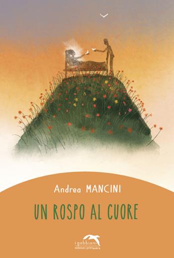 Un rospo al cuore - Andrea Mancini - Libro Primavera 2021, I gabbiani | Libraccio.it