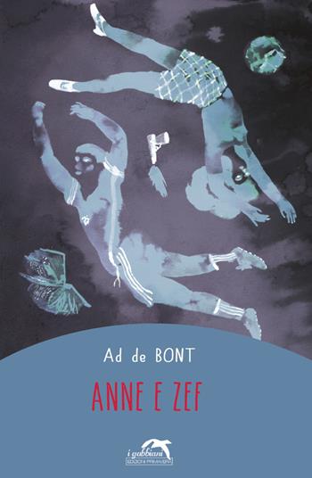 Anne e Zef - Ad de Bont - Libro Primavera 2022, I gabbiani | Libraccio.it