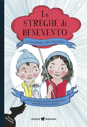 La stagione dei malefici. Le streghe di Benevento - John Bemelmans Marciano, Sophie Blackall - Libro Primavera 2022 | Libraccio.it