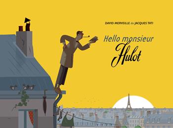 Hello Monsieur Hulot - David Merveille - Libro Primavera 2023, 7th art. Cinema | Libraccio.it