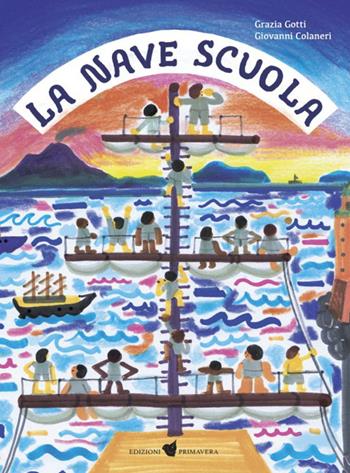 La nave scuola - Grazia Gotti - Libro Primavera 2023, Illustrati | Libraccio.it