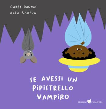 Se avessi un pipistrello vampiro. Ediz. illustrata - Gabby Dawnay - Libro Primavera 2023, Illustrati | Libraccio.it