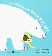 Se avessi un orso polare. Ediz. illustrata