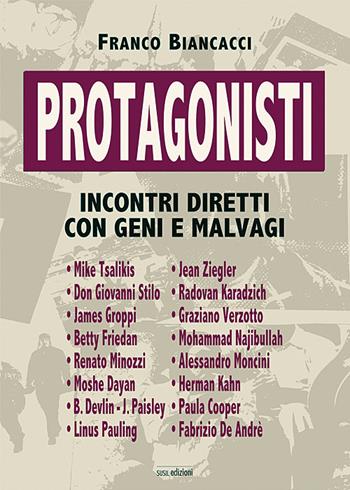 Protagonisti. Incontri diretti con geni e malvagi - Franco Biancacci - Libro Susil Edizioni 2017, Sharing | Libraccio.it