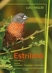 Estrildidi. Vol. 2: Genere: Clytospiza-Coccopygia-Cryptospiza.