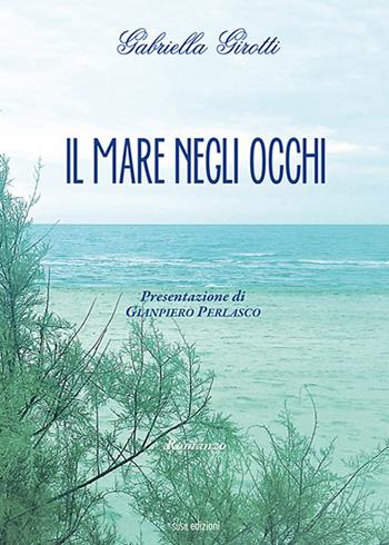 Il mare negli occhi - Gabriella Girotti - Libro Susil Edizioni 2018, Novelise | Libraccio.it