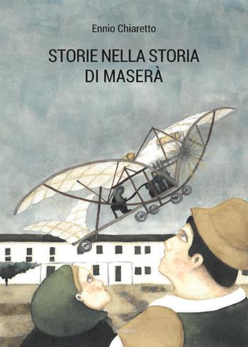 Storie nella storia di Maserà. Il motore a lacrime e sangue. Ediz. illustrata - Ennio Chiaretto - Libro Susil Edizioni 2018, Terram | Libraccio.it