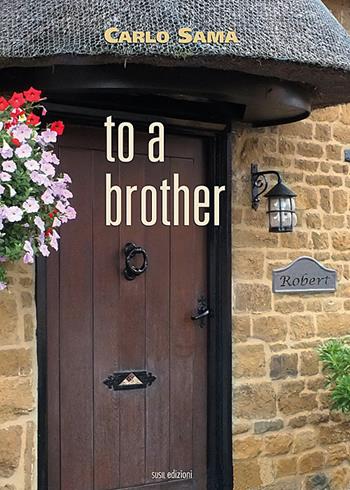 To a brother - C. Samà - Libro Susil Edizioni 2019, Fabula | Libraccio.it