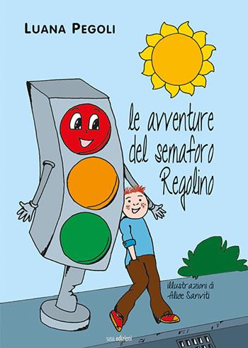 Le avventure del semaforo Regolino - Luana Pegoli - Libro Susil Edizioni 2019, Àgape | Libraccio.it