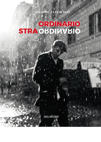 Ordinario straordinario. Ediz. illustrata - Stefano Cerquetani - Libro Susil Edizioni 2019, Journey | Libraccio.it
