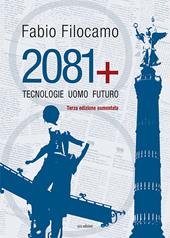 2081. Tecnologie, uomo, futuro. Ediz. ampliata