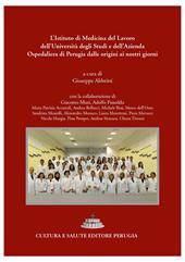 L' Istituto di Medicina del Lavoro, Malattie respiratorie e tossicologia professionali e ambientali dell'Università e dell'Azienda Ospedaliera di Perugia dalle origini ai nostri giorni