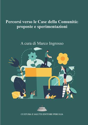 Percorsi verso le Case della Comunità: proposte e sperimentazioni  - Libro Cultura e Salute Editore Perugia 2024 | Libraccio.it