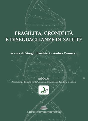 Fragilità, cronicità e diseguaglianze di salute  - Libro Cultura e Salute Editore Perugia 2024 | Libraccio.it