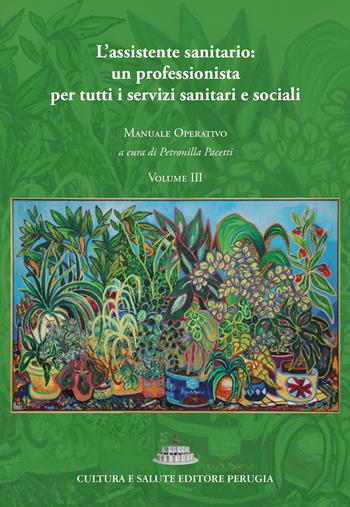 L'assistente sanitario: un professionista per tutti i servizi sanitari e sociali. Manuale operativo. Vol. 3  - Libro Cultura e Salute Editore Perugia 2025 | Libraccio.it