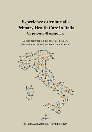 Esperienze orientate alla Primary Health Care in Italia. Un percorso di mappatura  - Libro Cultura e Salute Editore Perugia 2025 | Libraccio.it