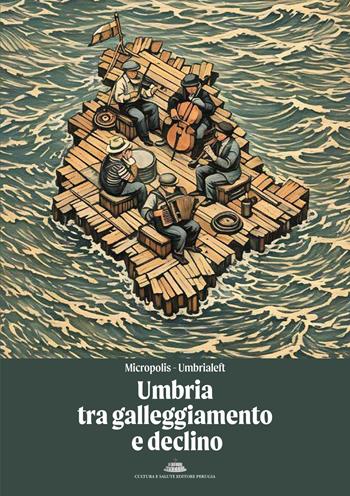 Umbria tra galleggiamento e declino  - Libro Cultura e Salute Editore Perugia 2026 | Libraccio.it
