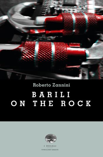Barili on the rock - Roberto Zannini - Libro ViviDolomiti 2017, I disgeli | Libraccio.it