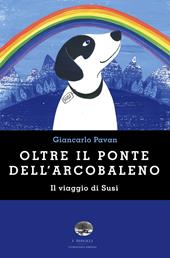 Oltre il ponte dell'arcobaleno. Il viaggio di Susi