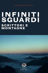 Infiniti sguardi. Scrittori e montagne