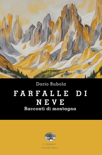 Farfalle di neve. Racconti di montagna - Dario Bubola - Libro ViviDolomiti 2024, I disgeli | Libraccio.it