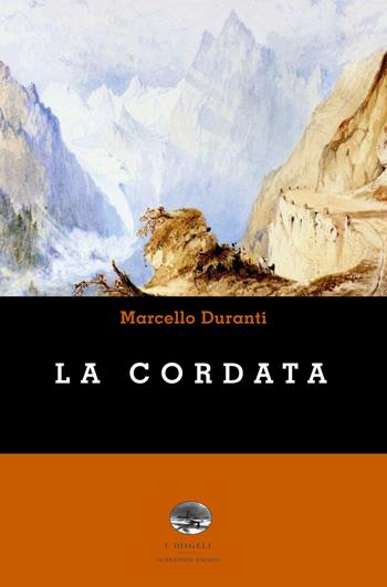 La cordata - Marcello Duranti - Libro ViviDolomiti 2019, I disgeli | Libraccio.it