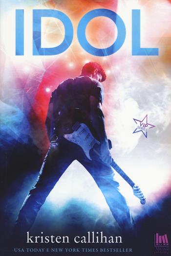 Idol. Vip series. Vol. 1 - Kristen Callihan - Libro Always Publishing 2018, Always romance | Libraccio.it