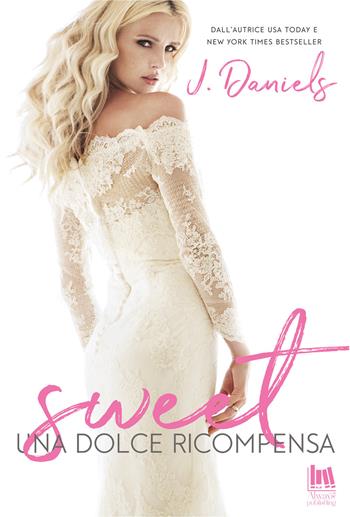 Una dolce ricompensa. Sweet - J. Daniels - Libro Always Publishing 2018 | Libraccio.it