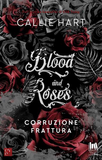 Corruzione-Frattura. Blood and roses - Callie Hart - Libro Always Publishing 2019 | Libraccio.it