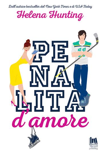 Penalità d'amore - Helena Hunting - Libro Always Publishing 2020 | Libraccio.it