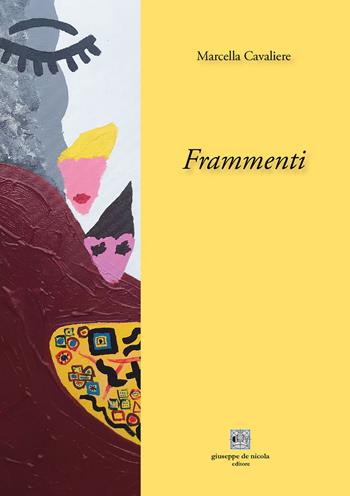 Frammenti - Marcella Cavaliere - Libro Giuseppe De Nicola 2021 | Libraccio.it